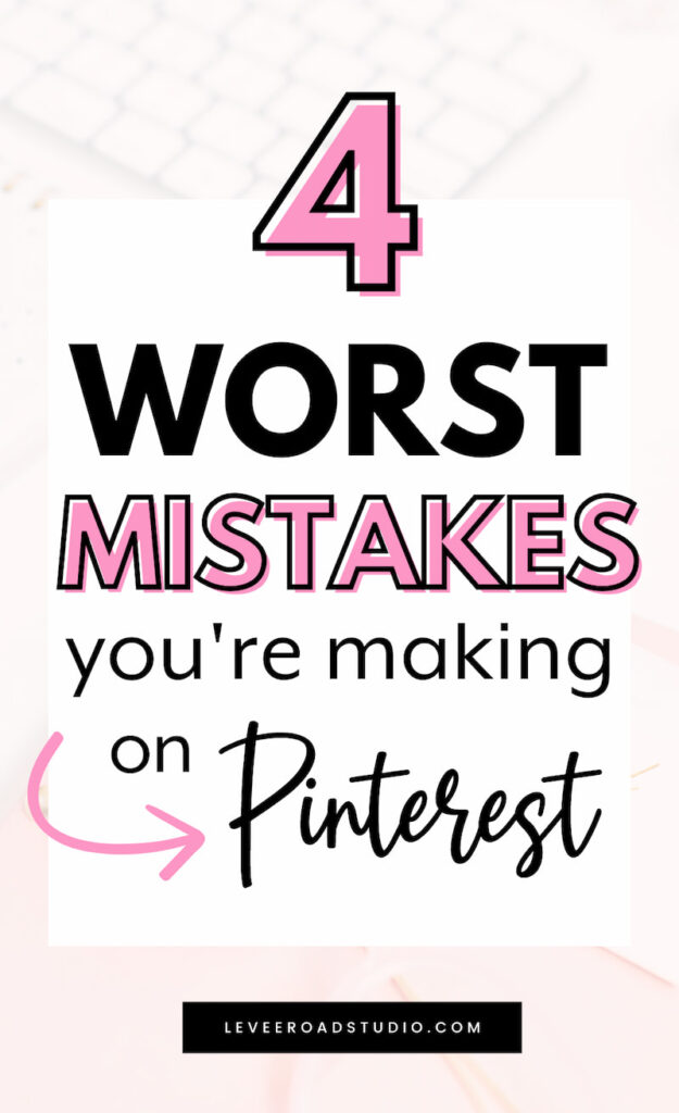 A bold Pinterest graphic reads “4 Worst Mistakes You’re Making on Pinterest” with black and pink lettering on a white background. A pink arrow points to the word “Pinterest,” and the footer displays leveroadstudio.com.